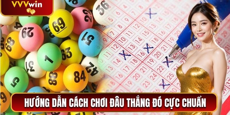 Xổ Số Siêu Tốc VVVwin - Trải Nghiệm Quay Số Hot Nhất 2026 2 Hướng dẫn cách chơi đâu thắng đó cực chuẩn